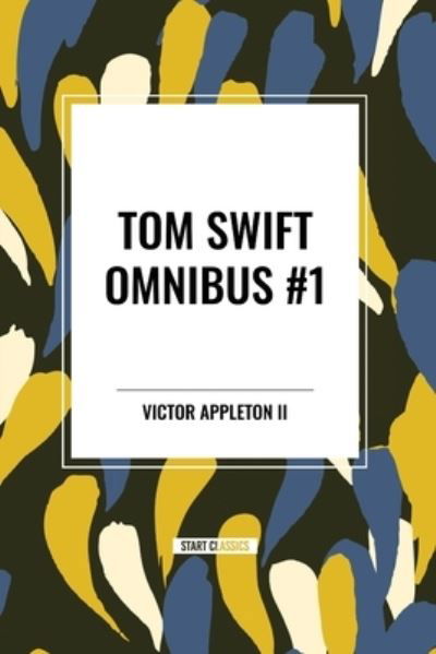 Cover for Appleton, Victor, II · Tom Swift and His Motor-Cycle, Tom Swift and His Motor-Boat, Tom Swift and His Airship (Pocketbok) (2024)