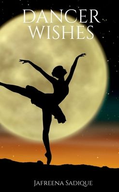 Cover for Jafreena Sadique · Dancer Wishes (Paperback Book) (2021)