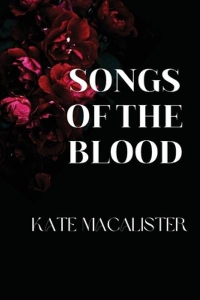 Cover for Kate MacAlister · Songs of the Blood (Paperback Book) (2022)