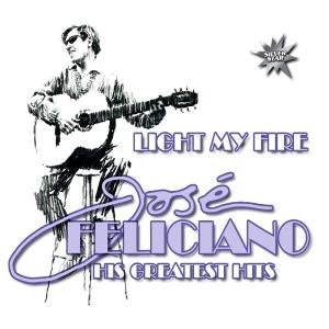 Cover for Jose Feliciano · Light My Fire: Greatest Hits (CD) (2005)