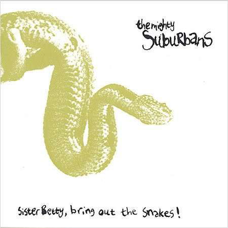 Sister Betty Bring out the Snakes! - Mighty Suburbans - Musik - CD Baby - 0634479120848 - 17. maj 2005