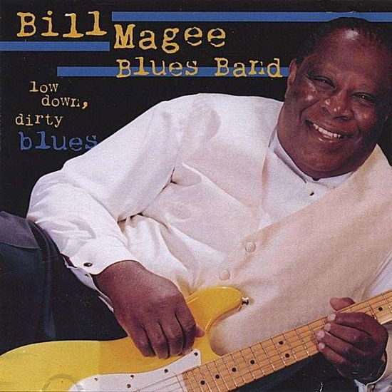 Low Down Dirty Blues - Bill Blues Band Magee - Musik - CD Baby - 0634479191848 - 13. september 2005