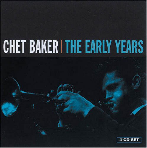 The Early Years - Chet Baker - Música - PROPER BOX - 0805520020848 - 4 de abril de 2005
