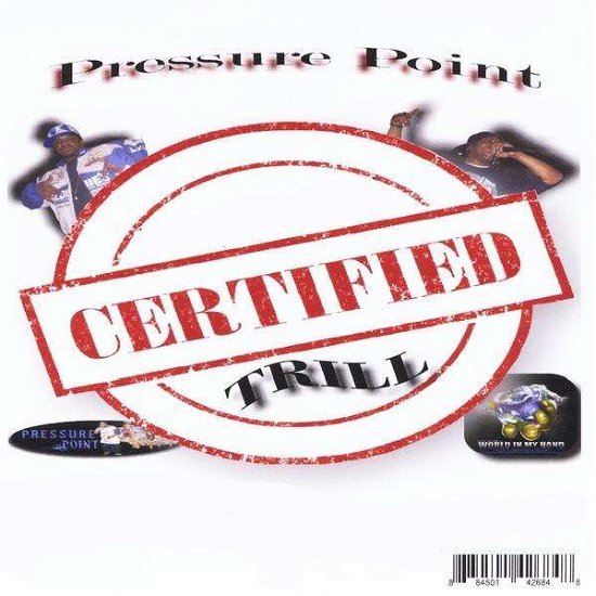 Certified Trill - Pressure Point - Music - T.O.P. of Da World Entertainment - 0884501426848 - January 4, 2011