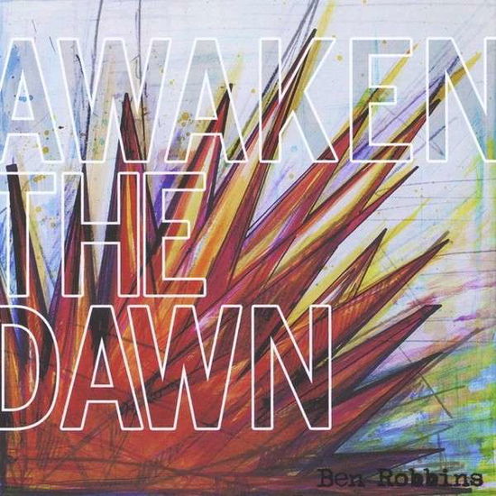 Cover for Ben Robbins · Awaken the Dawn (CD) (2013)