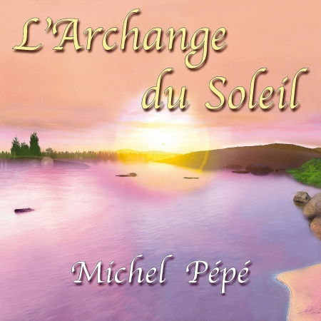 Cover for Michel Pépé · Larchange Du Soleil (CD) (2011)