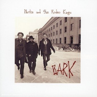 Bark - Blackie & Rodeo Kings - Music - BADRE - 3700226404848 - July 2, 2004