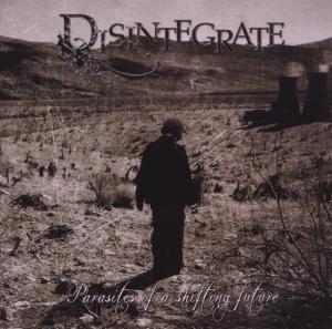 Cover for Disintegrate · Parasites Of A Shifting Future (CD) (2023)