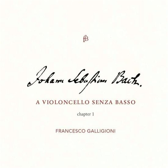 Js Bach: A Violoncello Senza Basso - Chapter I - Francesco Galligioni - Musik - FRA BERNARDO - 4260307437848 - 2. August 2019