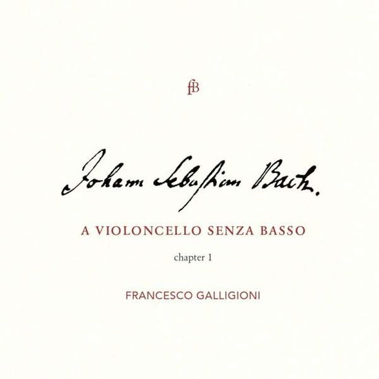 Js Bach: A Violoncello Senza Basso - Chapter I - Francesco Galligioni - Music - FRA BERNARDO - 4260307437848 - August 2, 2019