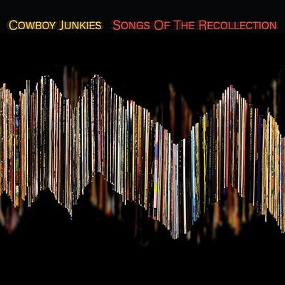 Songs Of The Recollection - Cowboy Junkies - Musikk - ULTRAVYBE - 4526180613848 - 24. august 2022