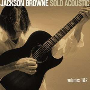 Solo Acoustic 1 & 2 + 2 - Jackson Browne - Music - SONY MUSIC - 4547366052848 - February 24, 2010