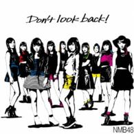 Don`t Look Back! - Nmb48 - Musik - YOSHIMOTO MUSIC CO. - 4571487556848 - 31. März 2015