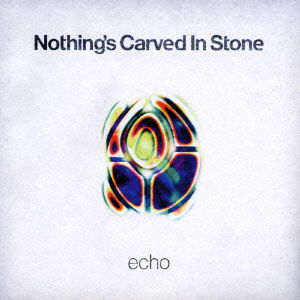 Cover for Nothing's Carved In Stone · Echo (CD) [Japan Import edition] (2011)