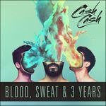 Cover for Cash Cash · Blood. Sweat &amp; 3 Years (CD) (2016)