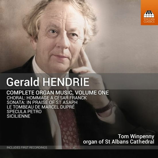 Gerald Hendrie: Complete Organ Music Vol. 1 - Tom Winpenny - Musique - TOCCATA - 5060113446848 - 7 avril 2023