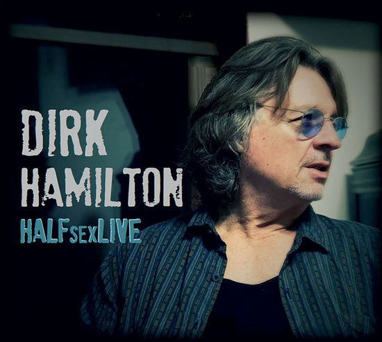 Halfsexlive - Dirk Hamilton - Music - NEW SHOT RECORDS - 8016108031848 - October 11, 2024