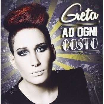 Cover for Greta · Ad Ogni Costo (CD) (2014)