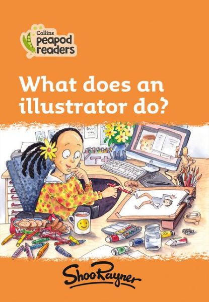 Cover for Shoo Rayner · What does an illustrator do?: Level 4 - Collins Peapod Readers (Paperback Book) [British edition] (2020)