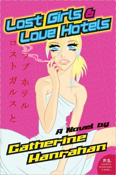 Cover for Catherine Hanrahan · Lost Girls and Love Hotels: A Novel (Pocketbok) (2006)