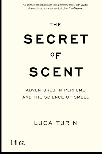 The Secret of Scent: Adventures in Perfume and the Science of Smell - Luca Turin - Libros - HarperCollins - 9780061133848 - 23 de octubre de 2007