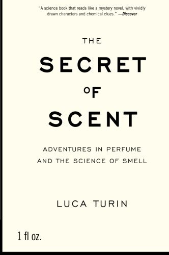 Cover for Luca Turin · The Secret of Scent: Adventures in Perfume and the Science of Smell (Paperback Bog) [Reprint edition] (2007)