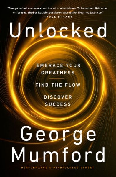 Cover for George Mumford · Unlocked: Embrace Your Greatness, Find the Flow, Discover Success (Paperback Book) (2023)