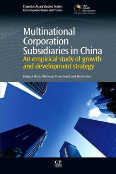 Cover for Zhao, Jinghua (Central University of Finance and Economics, China) · Multinational Corporation Subsidiaries in China: An Empirical Study of Growth and Development Strategy - Chandos Asian Studies Series (Paperback Book) (2016)