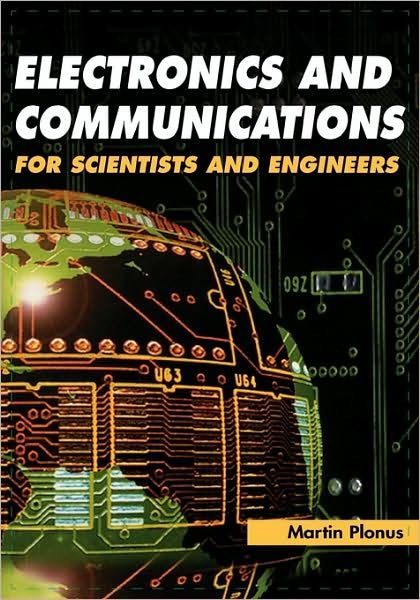 Cover for Plonus, Martin (Northwestern University, Evaston, IL, USA) · Electronics and Communications for Scientists and Engineers (Hardcover Book) (2001)