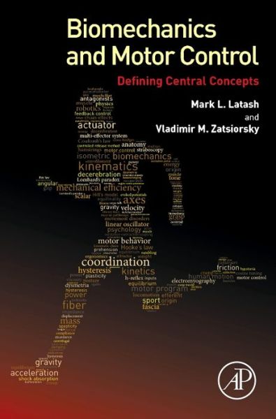 Cover for Latash, Mark L., PhD (Department of Kinesiology, The Pennsylvania State University, University Park, PA, USA) · Biomechanics and Motor Control: Defining Central Concepts (Hardcover Book) (2015)