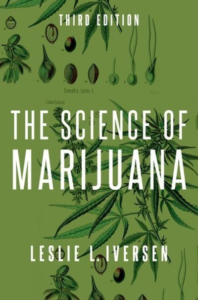 Cover for Iversen, Leslie (Visiting Professor, Visiting Professor, Oxford University) · The Science of Marijuana (Paperback Bog) [3 Revised edition] (2019)