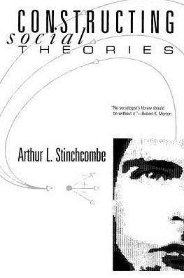 Cover for Arthur L. Stinchcombe · Constructing Social Theories (Paperback Book) [New edition] (1987)