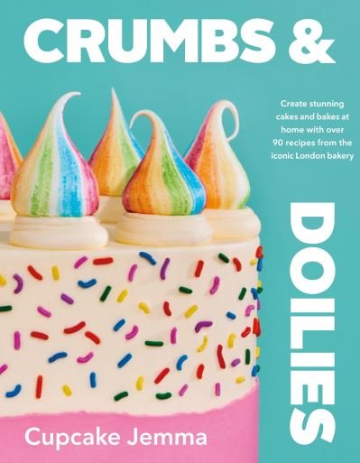 Cover for Cupcake Jemma · Crumbs &amp; Doilies: Over 90 mouth-watering bakes to create at home from YouTube sensation Cupcake Jemma (Gebundenes Buch) (2022)