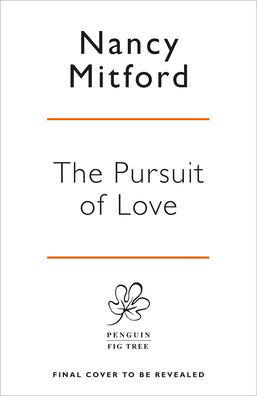 Cover for Nancy Mitford · The Pursuit of Love: Now a major series on BBC and Prime Video directed by Emily Mortimer and starring Lily James and Andrew Scott (Taschenbuch) (2021)