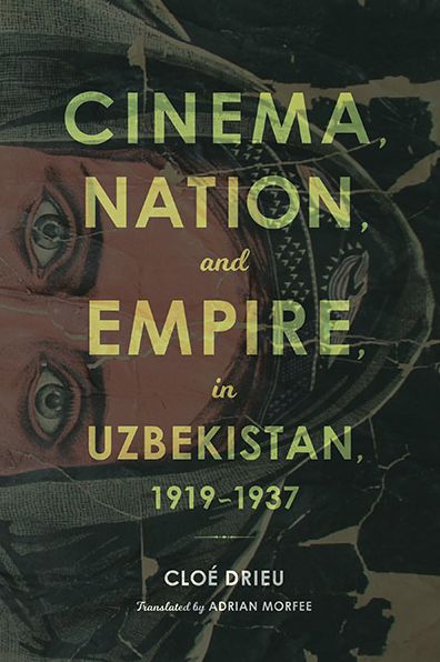 Cover for Cloe Drieu · Cinema, Nation, and Empire in Uzbekistan, 1919-1937 (Pocketbok) (2019)