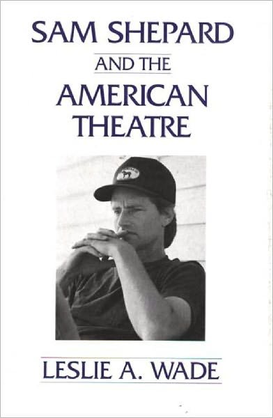 Cover for Les A. Wade · Sam Shepard and the American Theatre (Paperback Book) (1997)