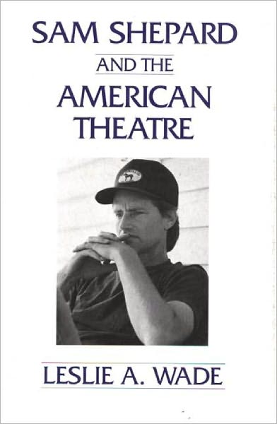 Cover for Les A. Wade · Sam Shepard and the American Theatre (Taschenbuch) (1997)