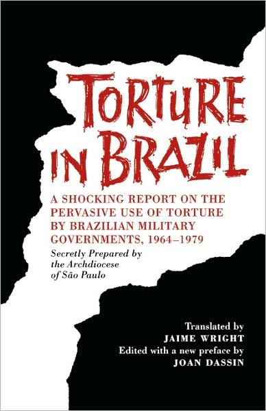 Cover for Brazil Archdiocese of Sao Paulo · Torture in Brazil: A Shocking Report on the Pervasive Use of Torture by Brazilian Military Governments, 1964-1979, Secretly Prepared by the Archiodese of Sao Paulo (Paperback Book) (1998)