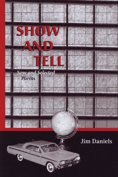 Cover for Jim Daniels · Show and Tell: New and Selected Poems (Paperback Book) (2003)