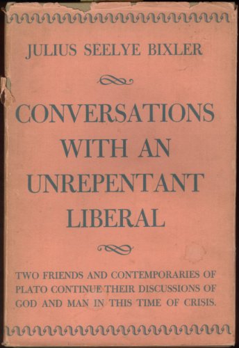 Cover for Julius Seelye Bixler · Conversations with an Unrepentant Liberal - The Terry Lectures (Hardcover Book) [1st edition] (1946)