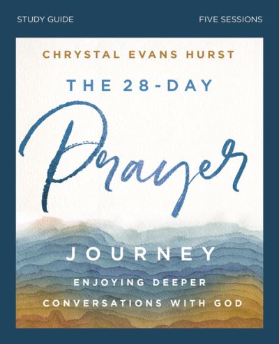 Cover for Chrystal Evans Hurst · The 28-Day Prayer Journey Bible Study Guide: Enjoying Deeper Conversations with God (Paperback Book) (2020)