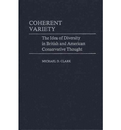 Cover for Michael D. Clark · Coherent Variety: The Idea of Diversity in British and American Conservative Thought (Hardcover Book) (1983)