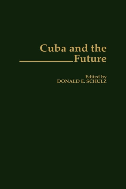 Cover for Donald E Schulz · Cuba and the Future (Hardcover Book) (1994)