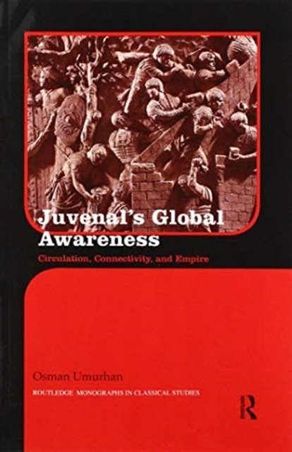 Cover for Osman Umurhan · Juvenal's Global Awareness: Circulation, Connectivity, and Empire - Routledge Monographs in Classical Studies (Paperback Bog) (2020)