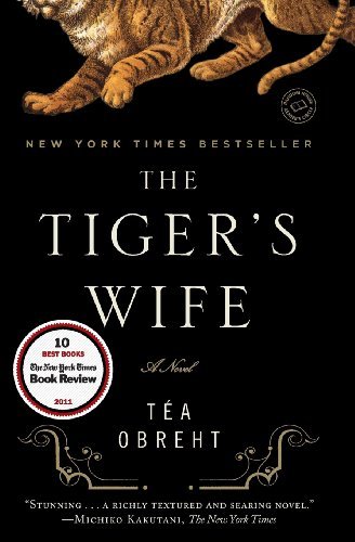 Cover for Téa Obreht · The Tiger's Wife: a Novel (Paperback Bog) [First edition] (2011)