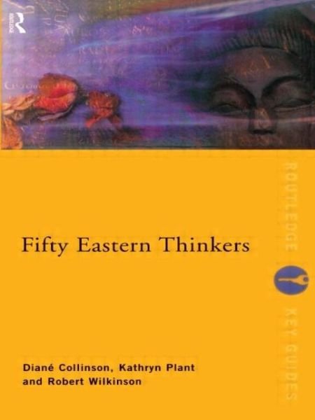 Fifty Eastern Thinkers - Routledge Key Guides - Collinson, Diane (Formerly Open University, UK) - Books - Taylor & Francis Ltd - 9780415202848 - December 16, 1999