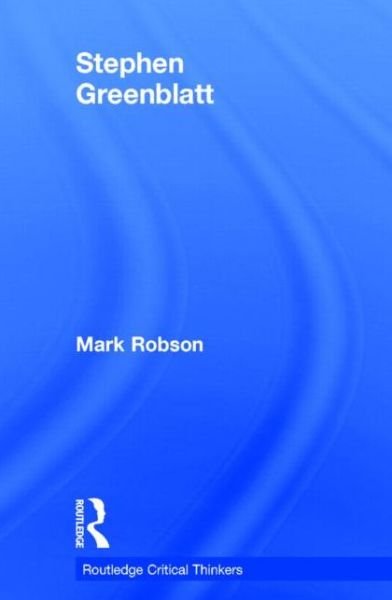 Cover for Mark Robson · Stephen Greenblatt - Routledge Critical Thinkers (Hardcover Book) (2007)
