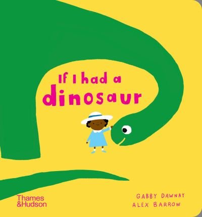Cover for Gabby Dawnay · If I had a dinosaur - If I had a… (Board book) (2022)
