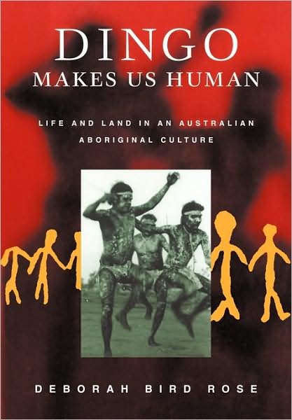 Cover for Rose, Deborah Bird (Australian National University, Canberra) · Dingo Makes Us Human: Life and Land in an Australian Aboriginal Culture (Paperback Bog) (2000)