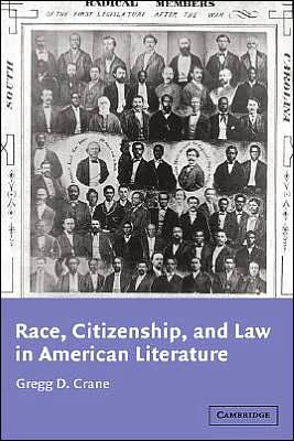 Cover for Crane, Gregg D. (Ohio University) · Race, Citizenship, and Law in American Literature - Cambridge Studies in American Literature and Culture (Hardcover Book) (2002)